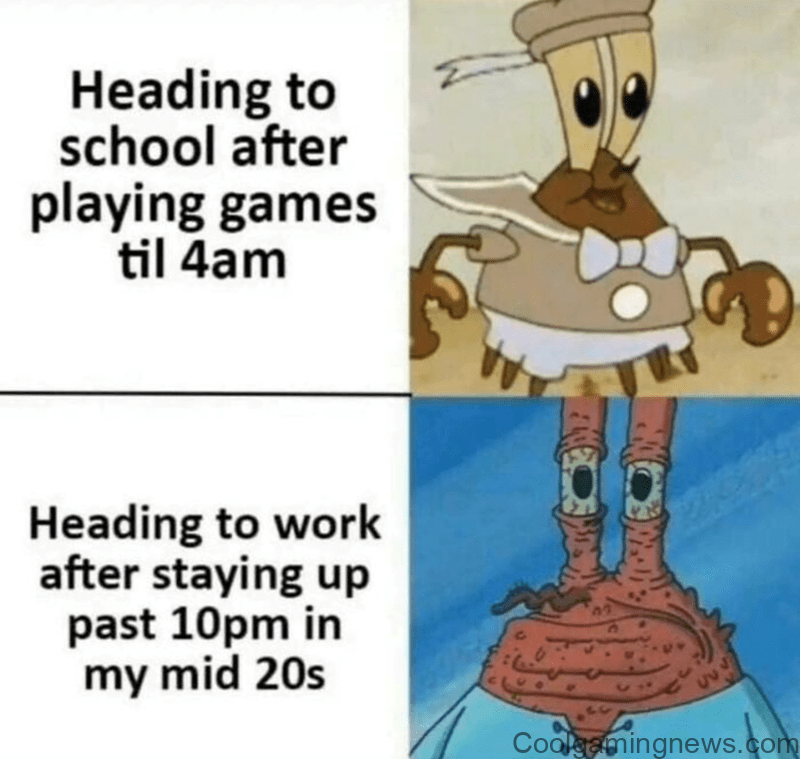 Heading to school after playing games 'til 4 AM vs. heading to work after staying up past 10 PM in my mid-20s