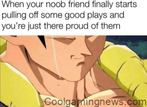 When your noob friend finally starts pulling off some good plays and you're just proud of them.