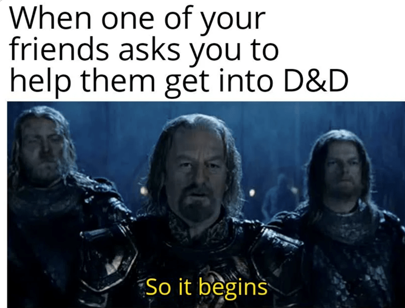 When one of your friends asks you to help them get into D&D
