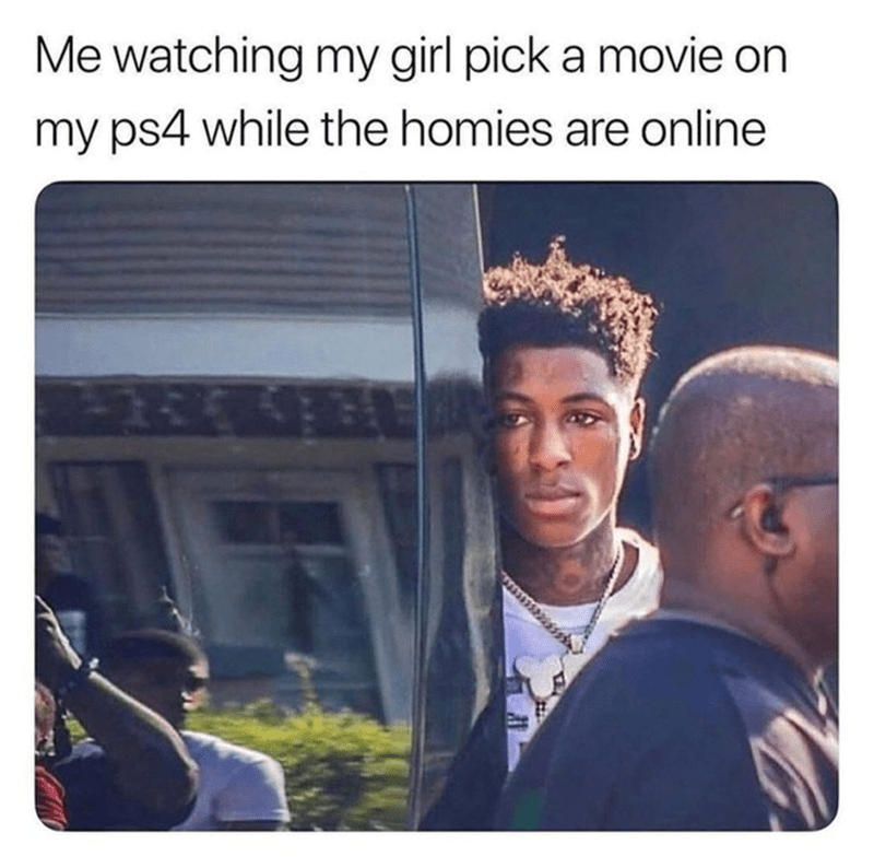 Me watching my girl pick a movie on my PS4 while the homies are online