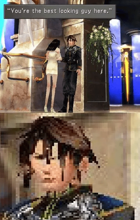 "You're the best looking guy here."