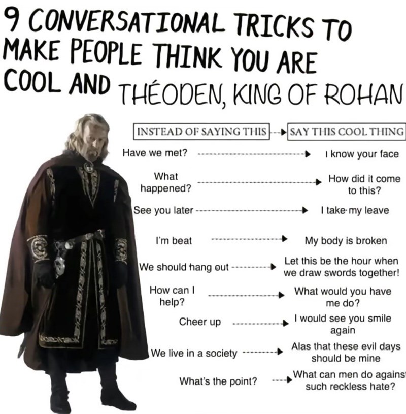 9 CONVERSATIONAL TRICKS TO MAKE PEOPLE THINK YOU ARE COOL AND THÉODEN, KING OF ROHAN