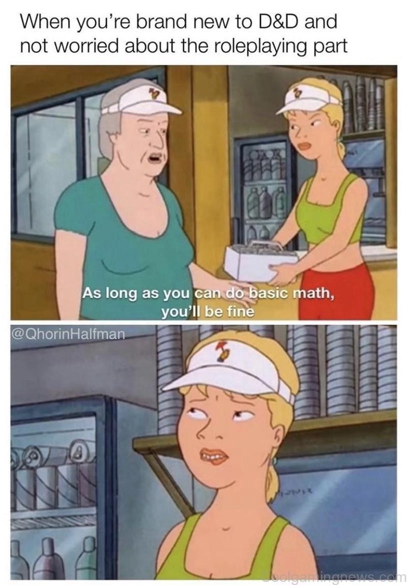 When you're brand new to D&D and not worried about the roleplaying part As long as you can do basic math, you'll be fine @QhorinHalfman