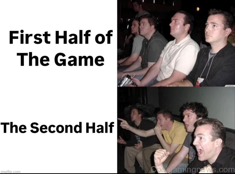 First Half of The Game The Second Half imaflip.com