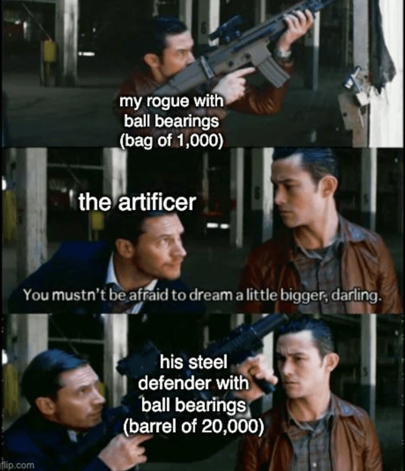 My rogue with ball bearings (bag of 1,000) the artificer.