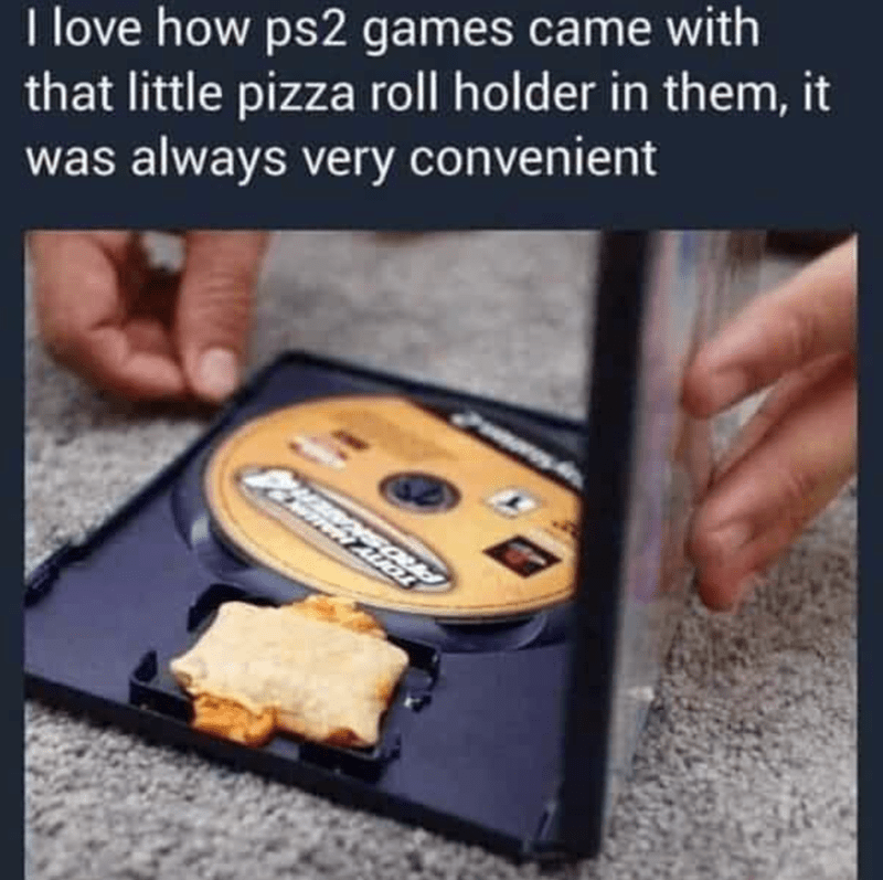 PS2 games came with a little pizza roll holder!