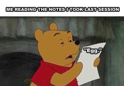 ME READING THE NOTES I TOOK LAST SESSION 'Egg'.