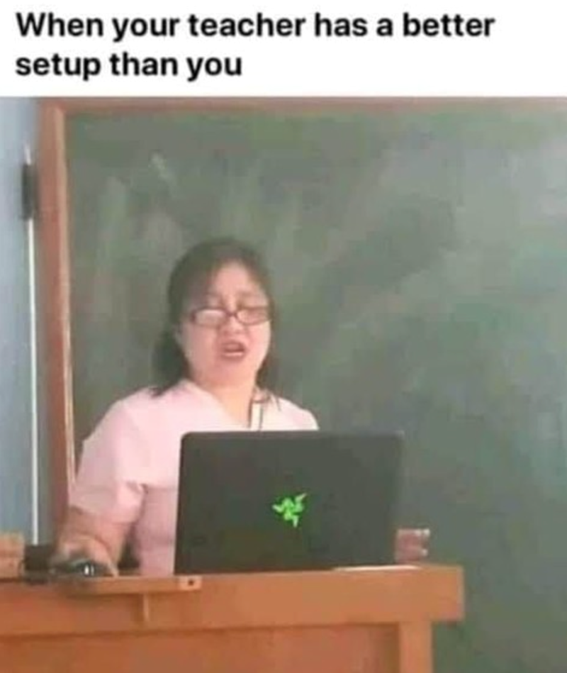 When your teacher has a better setup than you
