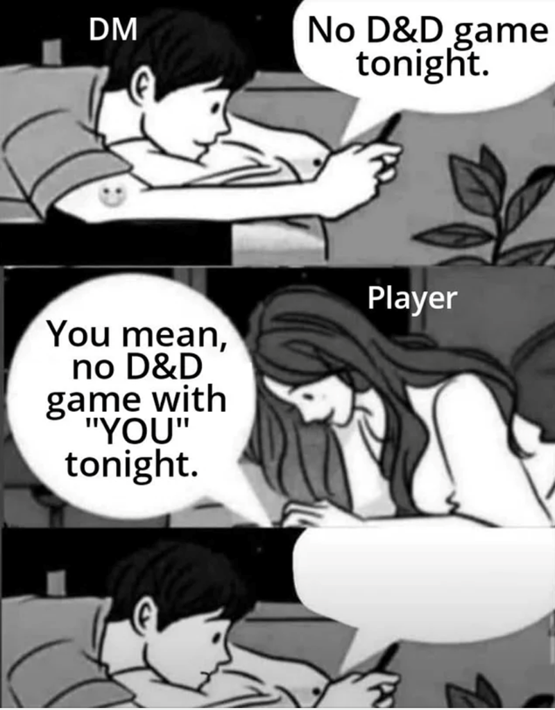 DM: No D&D game tonight.