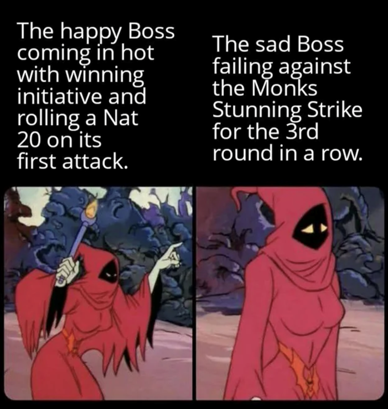 The happy Boss rolling a Nat 20. The sad Boss failing against the Monk's Stunning Strike for the 3rd round in a row.