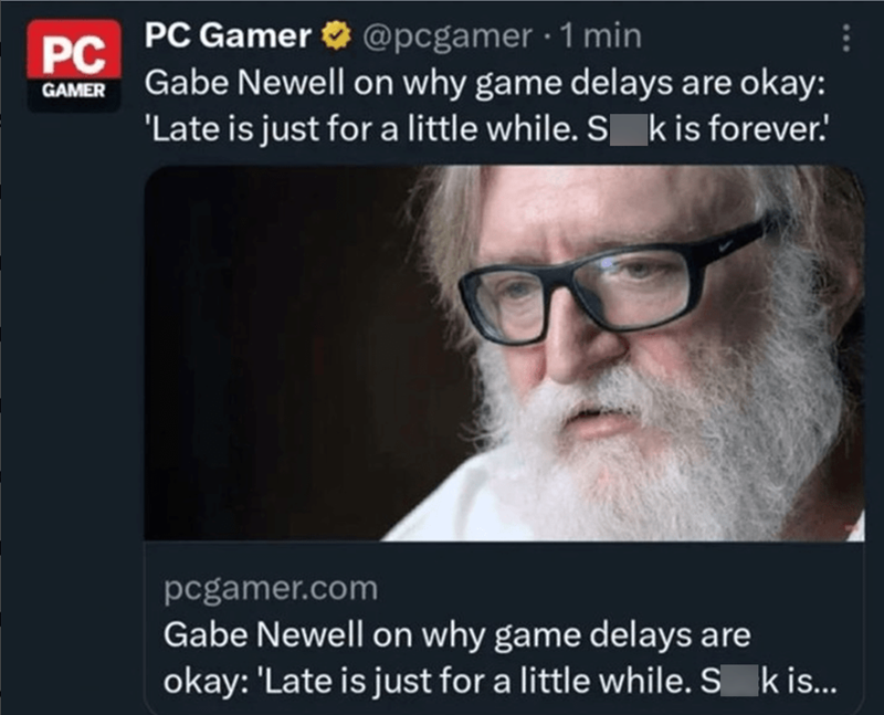Gabe Newell on why game delays are okay: 'Late is just for a little while. Sk is forever.'