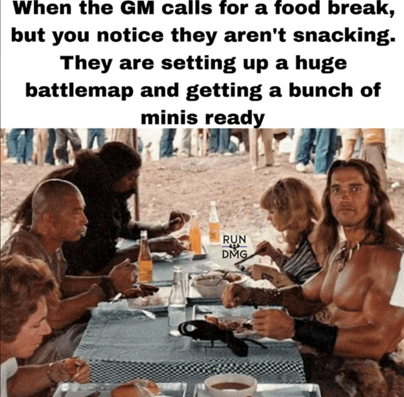 When your GM isn't snacking.