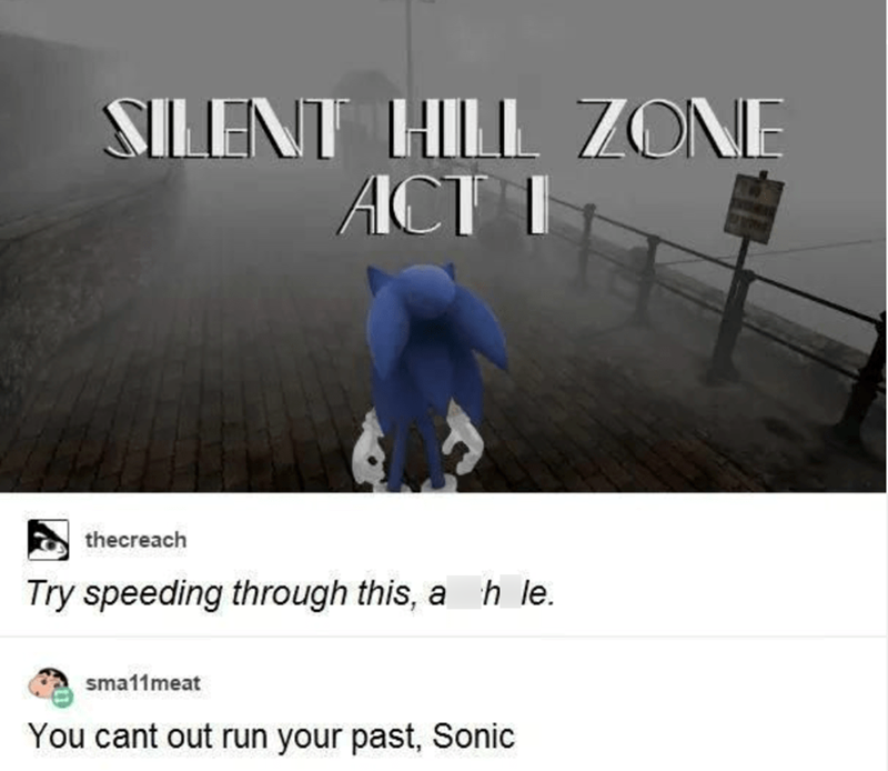 You can't out run your past, Sonic