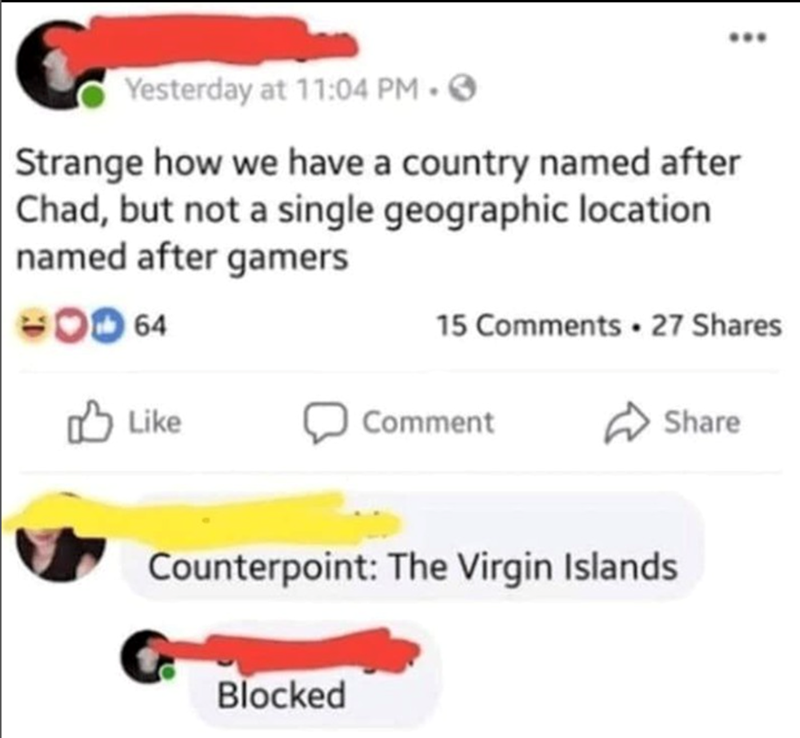 Strange how we have a country named after Chad, but not a single geographic location named after gamers