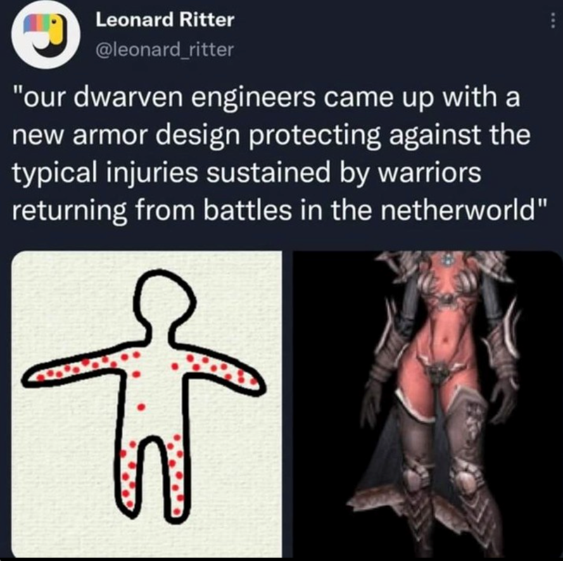 Leonard Ritter @leonard_ritter "our dwarven engineers came up with a new armor design protecting against the typical injuries sustained by warriors returning from battles in the netherworld" W