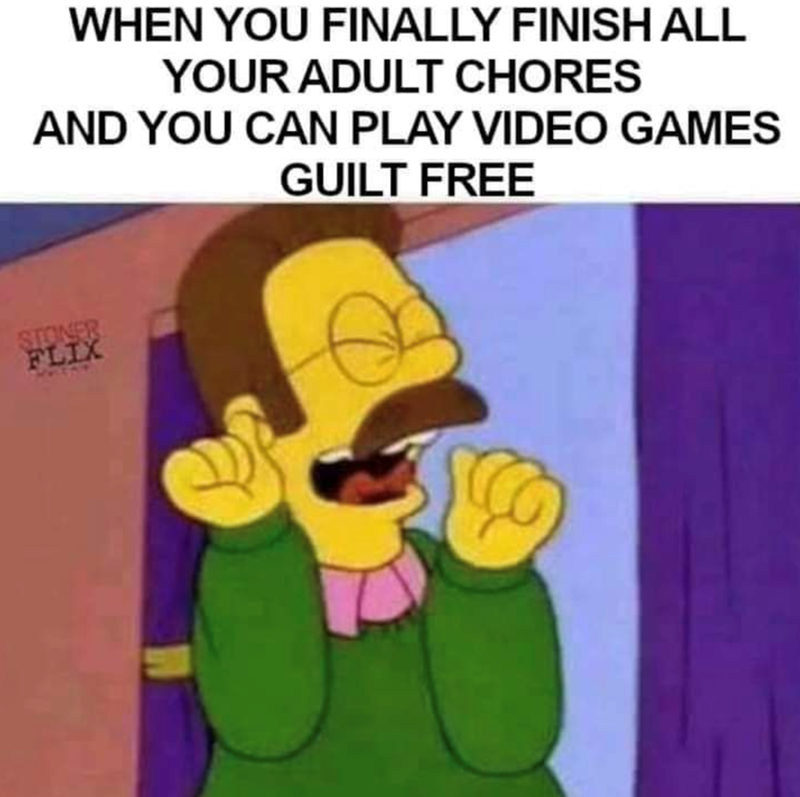 When you finally finish all your adult chores...