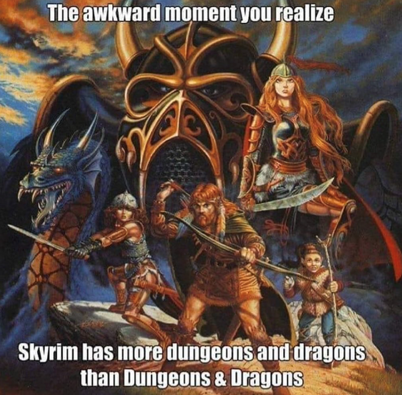 The awkward moment you realize Skyrim has more dungeons and dragons than Dungeons & Dragons