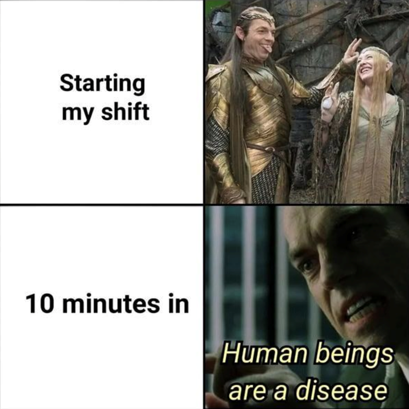 Starting my shift 10 minutes in: Human beings are a disease