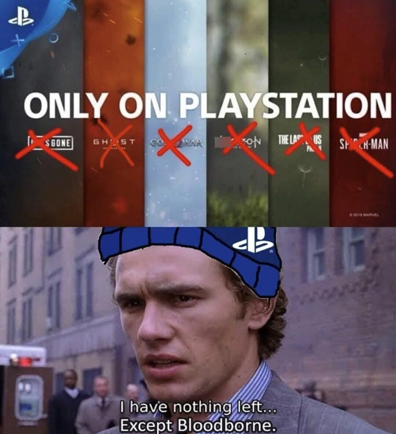 Nothing left... except Bloodborne.