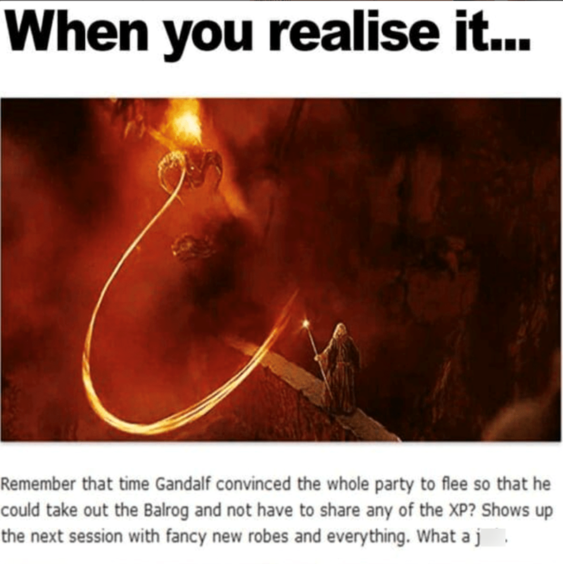 When Gandalf took out the Balrog for the XP!