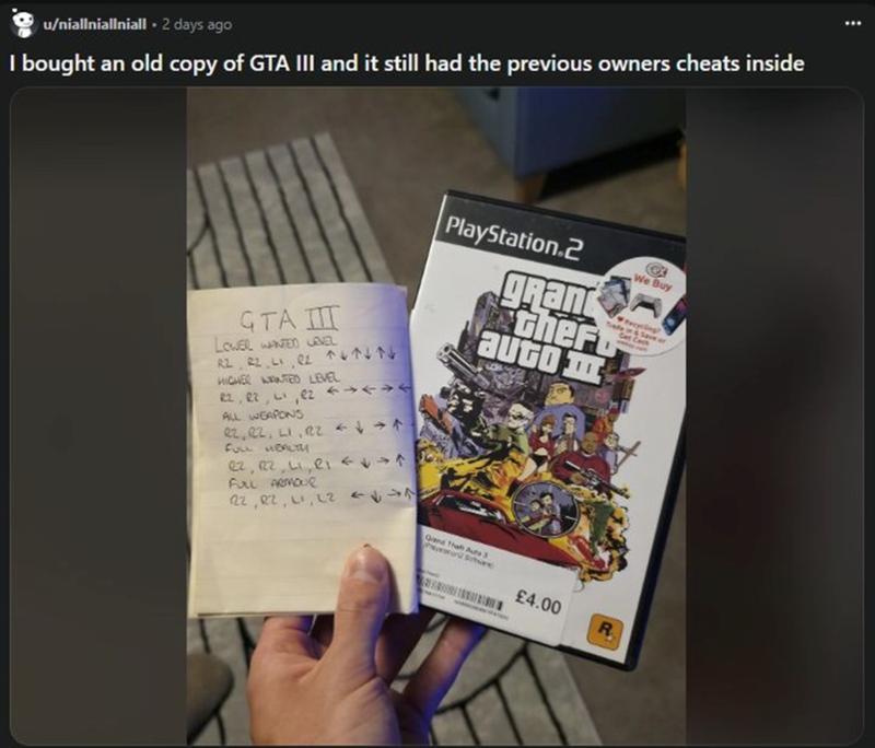 I bought an old copy of GTA III and it still had the previous owner's cheats inside.