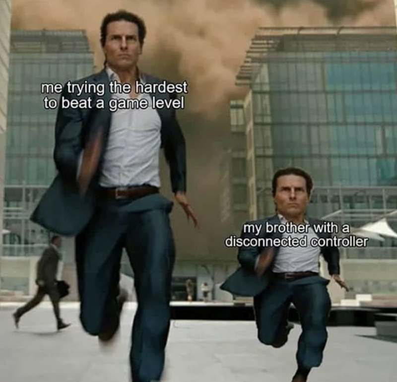 Me trying the hardest to beat a game level my brother with a disconnected controller